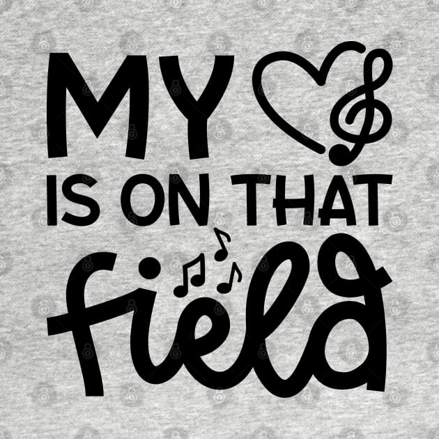 My Heart Is On That Field Marching Band Mom Cute Funny by GlimmerDesigns